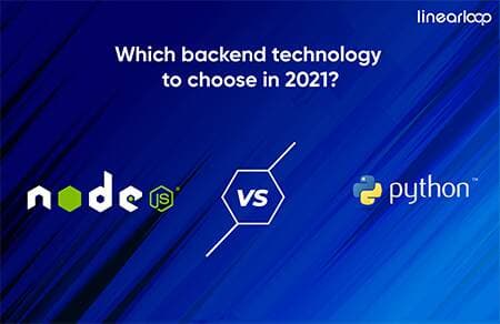 Node.js vs Python: Which Backend Technology to choose in 2021?