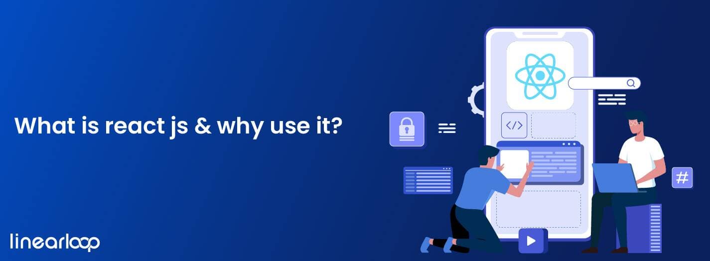 What Is React JS & Why To Use It?