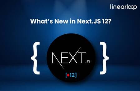 Next.js latest version – What’s New in Next.JS 12?