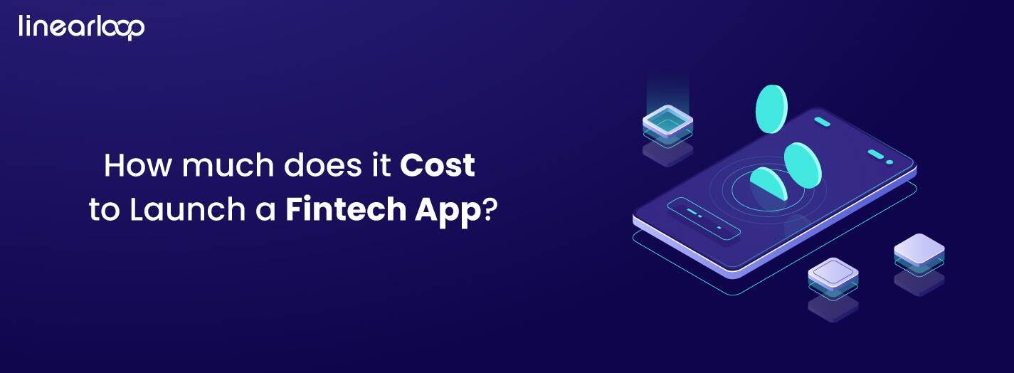 How Much Does It Cost To Launch A Fintech App?
