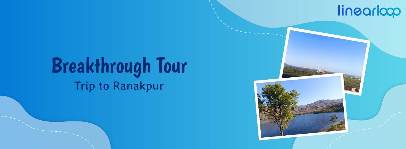 A Breakthrough Tour: The linearloop Company’s Trip to Ranakpur
