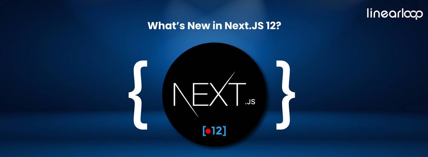 Next.js latest version – What’s New in Next.JS 12?