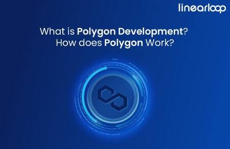 What is polygon development? How Does Polygon Work?