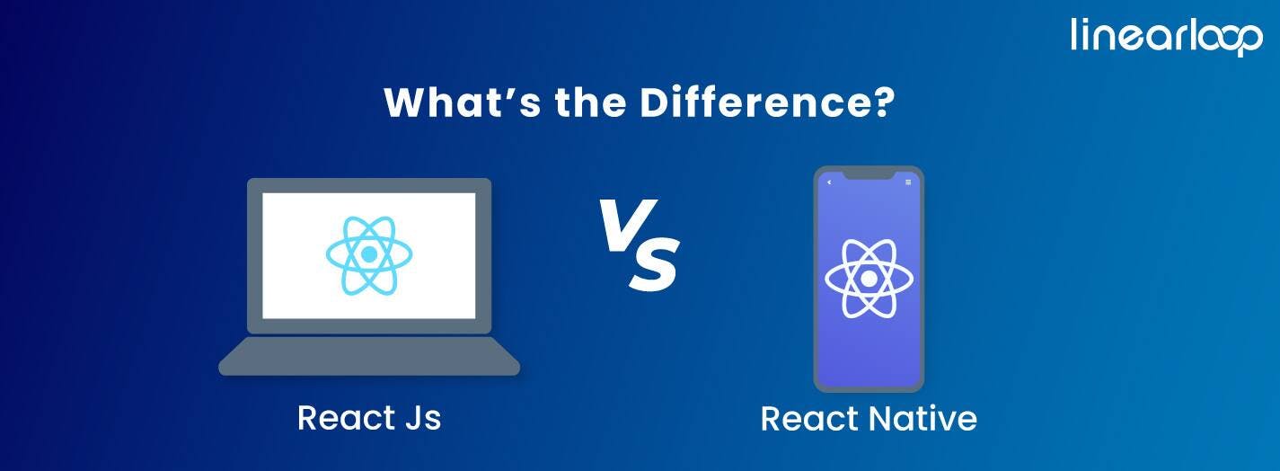 ReactJS Vs React Native: What’s the Difference?