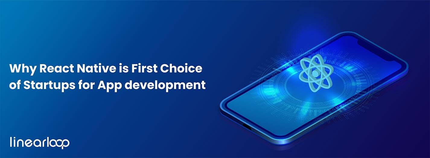 Why is React Native First Choice of Startups for App Development?