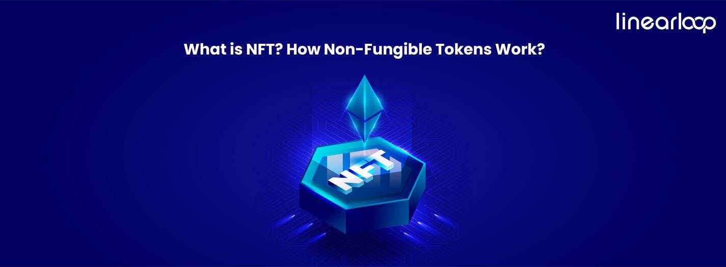 What is NFT? How Non-Fungible Tokens Work?
