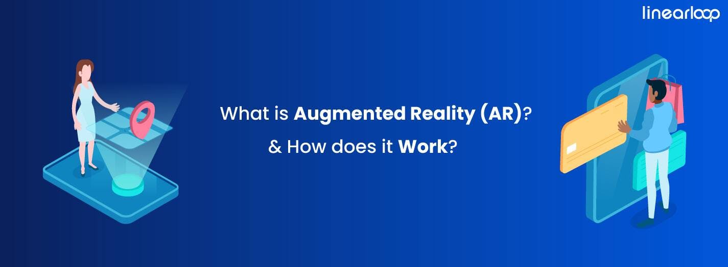 What is Augmented Reality (AR) and How Does It Work?