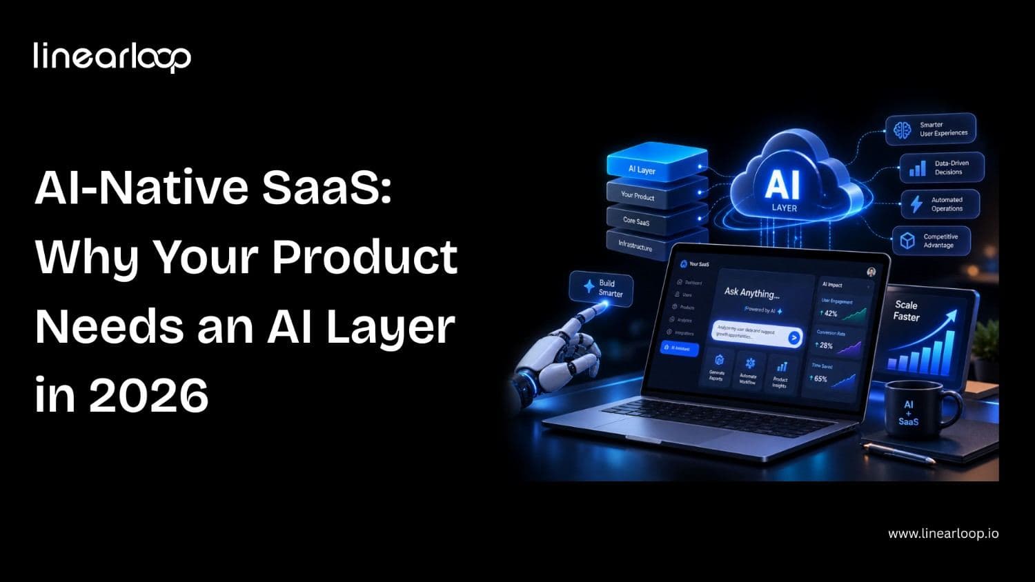 AI-Native SaaS: Why Your Product Needs an AI Layer in 2026 AI-Native SaaS: Why Your Product Needs an AI Layer in 2026
