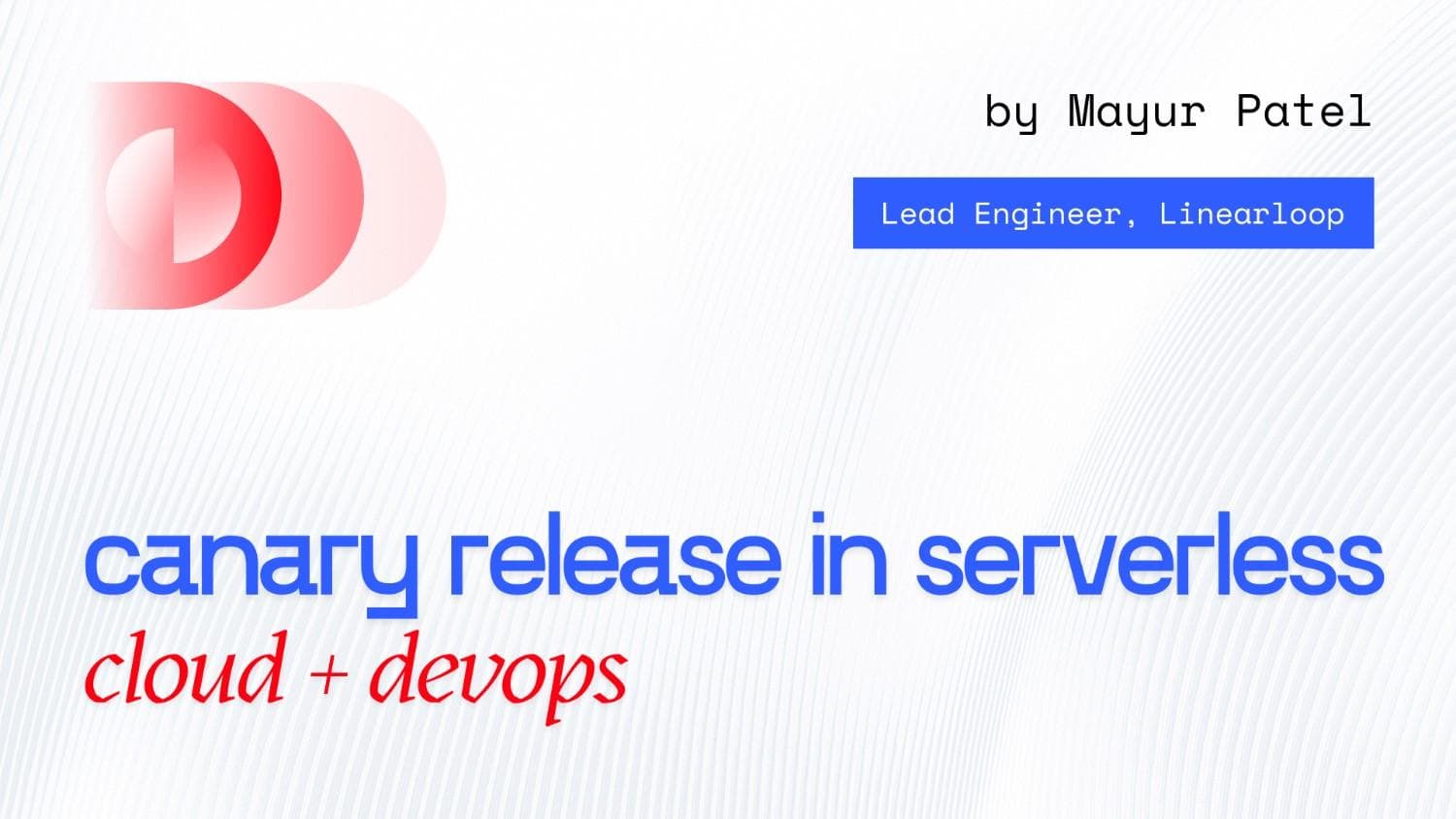 Canary Releases in Serverless: DevOps Best Practices for Safer Deployments Canary Releases in Serverless: DevOps Best Practices for Safer Deployments