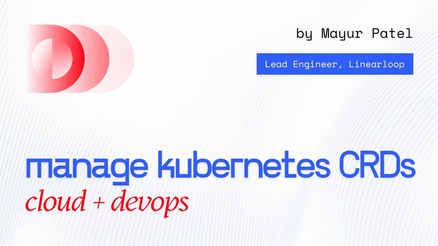 How to Manage Kubernetes CRDs Across Teams Using DevOps Best Practices How to Manage Kubernetes CRDs Across Teams Using DevOps Best Practices