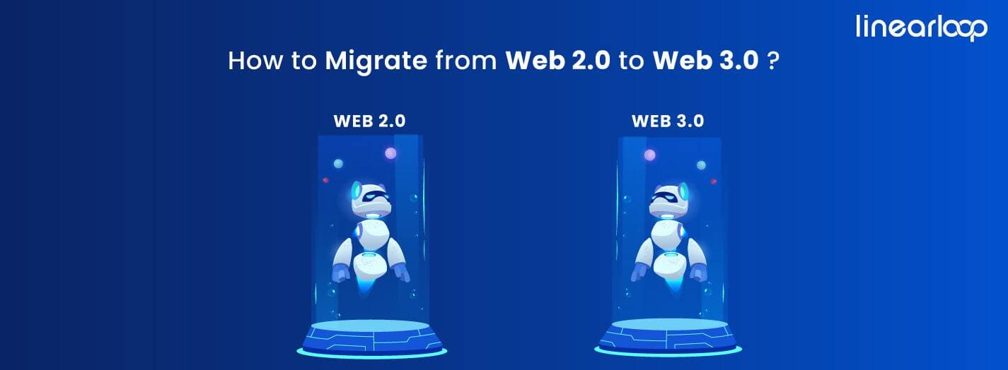 How To Migrate From Web 2.0 to Web 3.0? How To Migrate From Web 2.0 to Web 3.0?