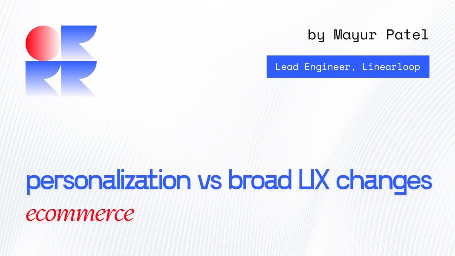 Personalisation vs Broad UX Changes in Conversion Rate Optimization Services Personalisation vs Broad UX Changes in Conversion Rate Optimization Services