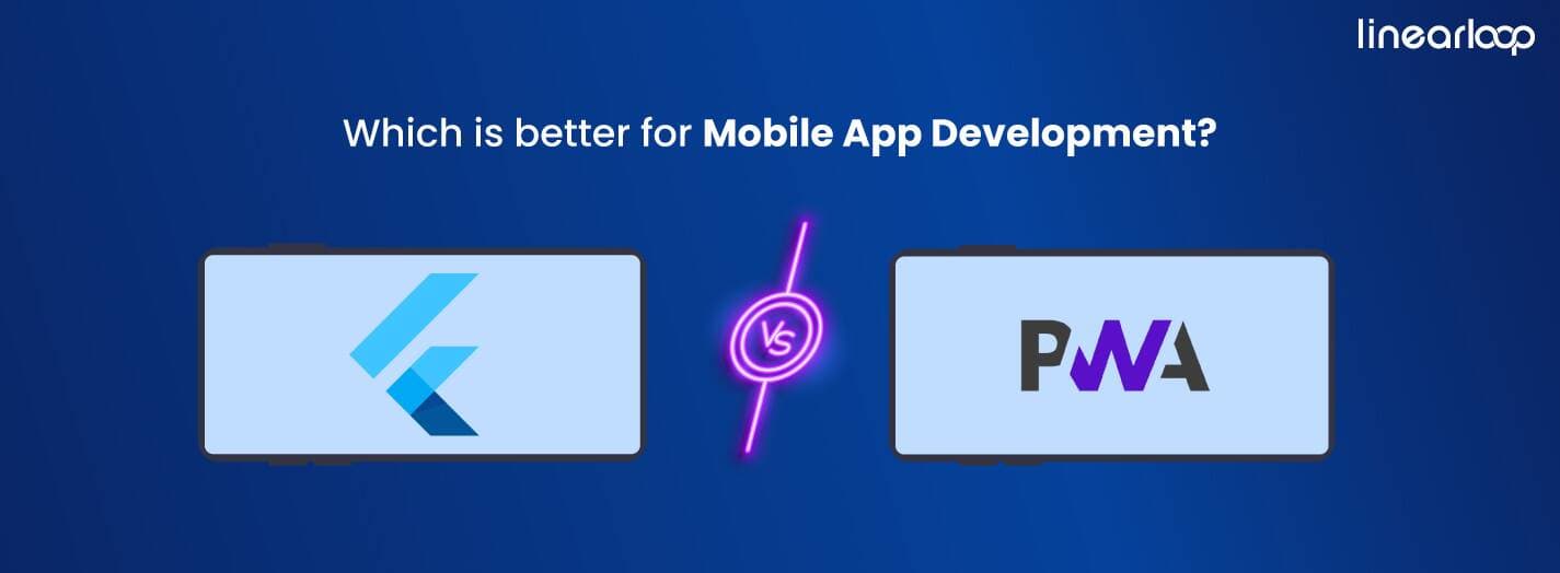 Flutter VS PWA: Which is better For Mobile App Development Flutter VS PWA: Which is better For Mobile App Development