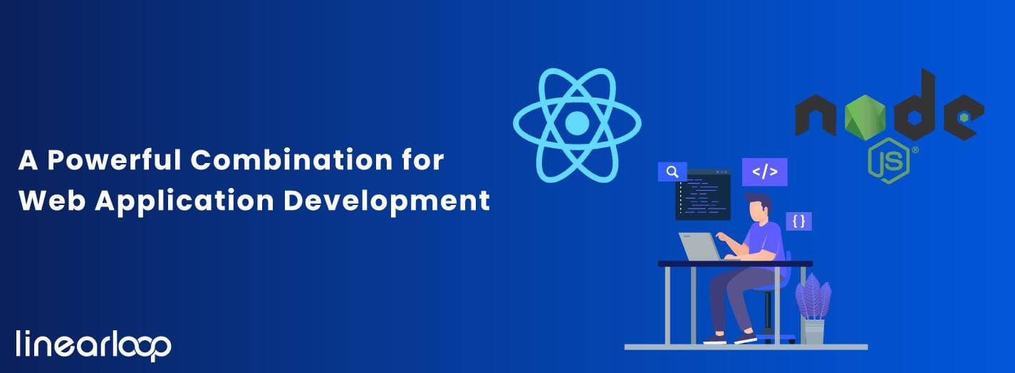 React and NodeJS: A Powerful Combination for Web Application Development 2024 React and NodeJS: A Powerful Combination for Web Application Development 2024