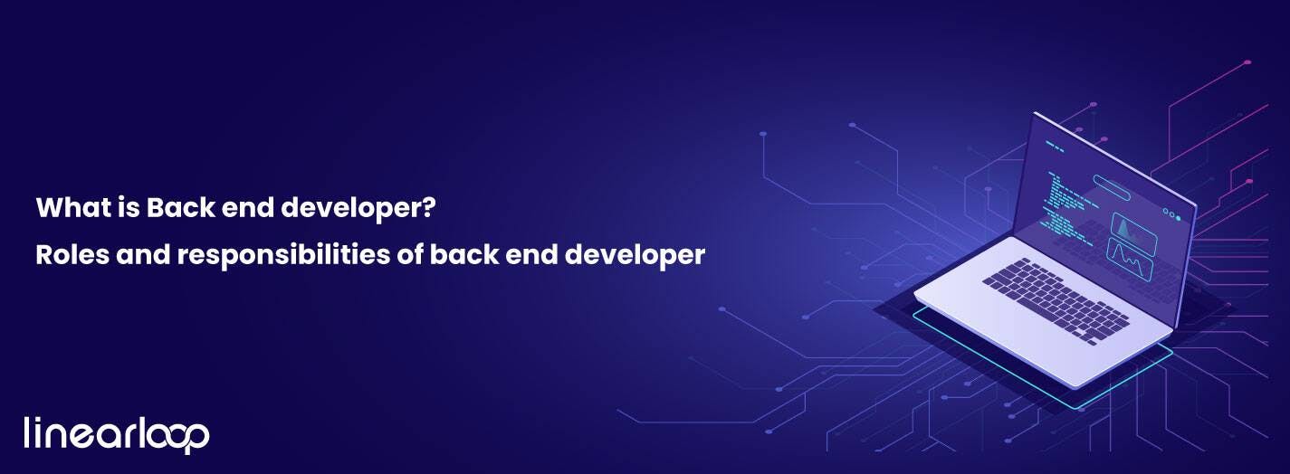 What Is Back End Developer? Roles & Responsibilities of Back End Developer?