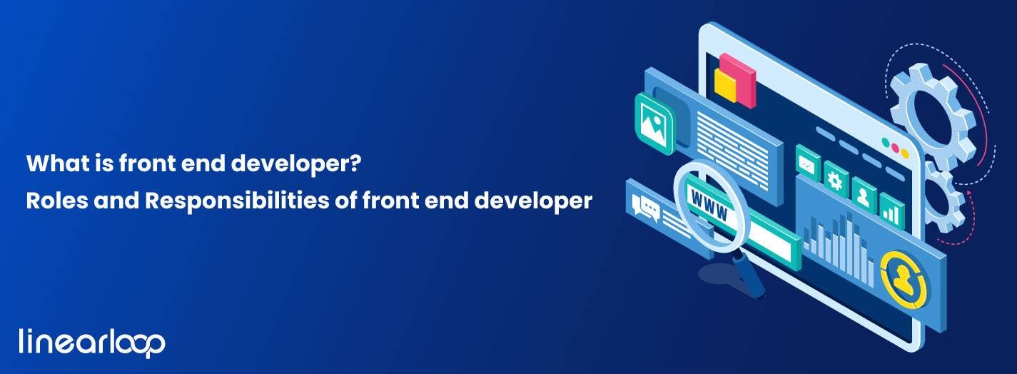 What Is Front End Developer? : Roles and Responsibilities